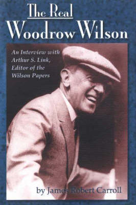 Book cover for The Real Woodrow Wilson