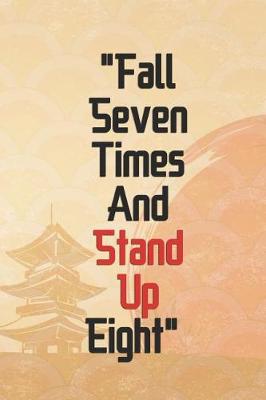Book cover for Fall Seven Times And Stand Up Eight