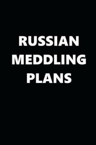Cover of 2020 Weekly Planner Political Russian Meddling Plans Black White 134 Pages
