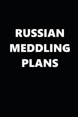 Book cover for 2020 Weekly Planner Political Russian Meddling Plans Black White 134 Pages