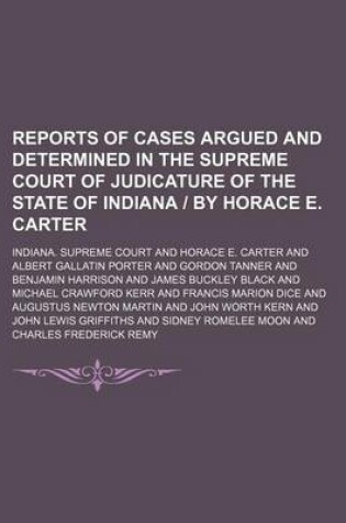 Cover of Reports of Cases Argued and Determined in the Supreme Court of Judicature of the State of Indiana by Horace E. Carter (Volume 85)