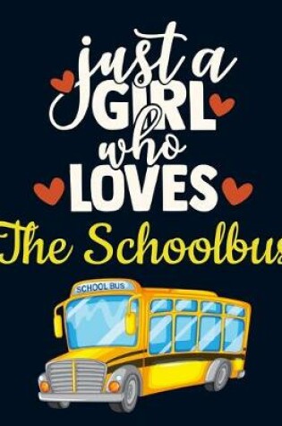 Cover of Just a Girl Who Loves The Schoolbus