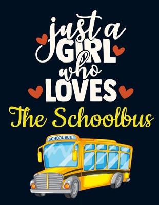 Book cover for Just a Girl Who Loves The Schoolbus