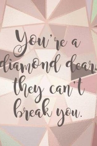 Cover of You're a Diamond Dear, They Can't Break You