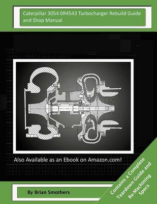 Book cover for Caterpillar 3054 0R4543 Turbocharger Rebuild Guide and Shop Manual