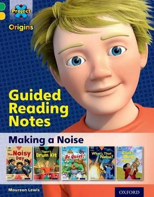 Book cover for Project X Origins: Green Book Band, Oxford Level 5: Making Noise: Guided reading notes