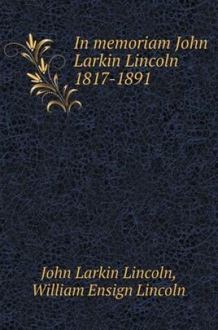 Cover of In memoriam John Larkin Lincoln 1817-1891
