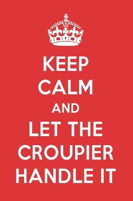 Book cover for Keep Calm and Let the Croupier Handle It