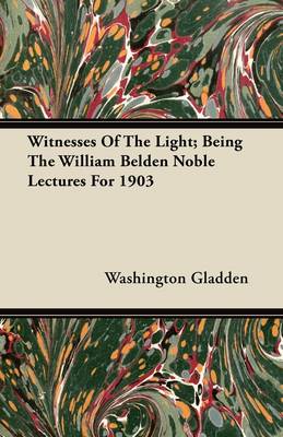 Book cover for Witnesses Of The Light; Being The William Belden Noble Lectures For 1903