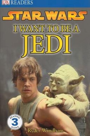 Cover of I Want to Be a Jedi