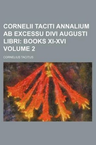 Cover of Cornelii Taciti Annalium AB Excessu Divi Augusti Libri; Books XI-XVI Volume 2