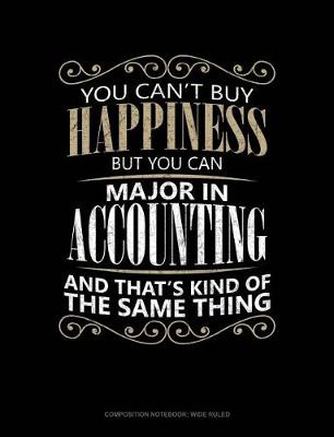 Book cover for You Can't Buy Happiness But You Can Major in Accounting and That's Kind of the Same Thing