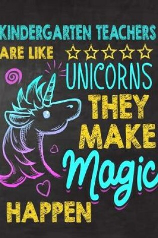 Cover of Kindergarten Teachers are like Unicorns They make Magic Happen