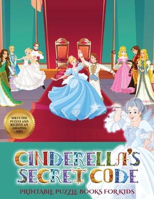 Cover of Printable Puzzle Books for Kids (Cinderella's secret code)