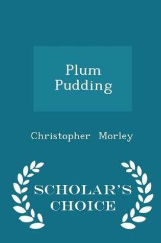 Cover of Plum Pudding - Scholar's Choice Edition