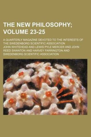 Cover of The New Philosophy Volume 23-25; A Quarterly Magazine Devoted to the Interests of the Swedenborg Scientific Association