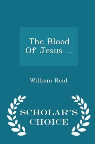 Cover of The Blood of Jesus ... - Scholar's Choice Edition