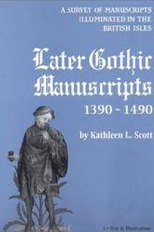 Cover of Later Gothic Manuscripts, 1390-1490