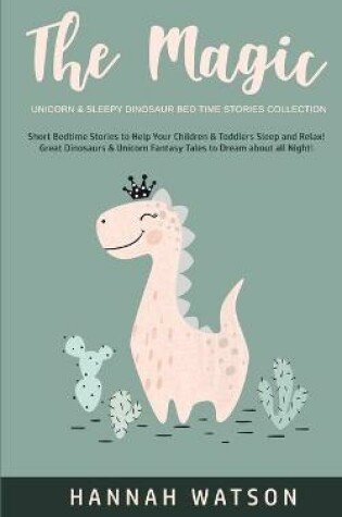 Cover of The Magic Unicorn & Sleepy Dinosaur - Bed Time Stories Collection