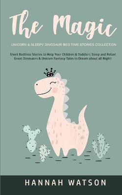 Book cover for The Magic Unicorn & Sleepy Dinosaur - Bed Time Stories Collection