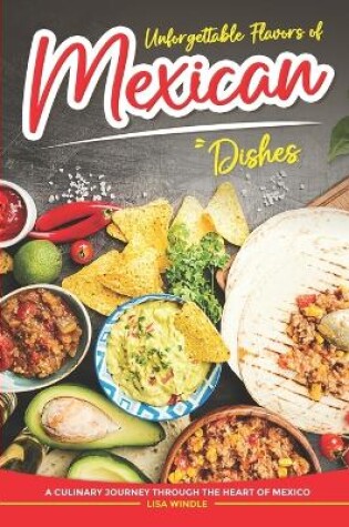 Cover of Unforgettable Flavors of Mexican Dishes