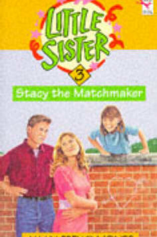Cover of Little Sister 3:Stacy Matchmaker