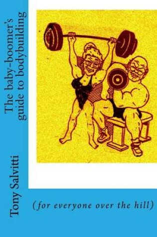 Cover of The baby-boomer's guide to bodybuilding