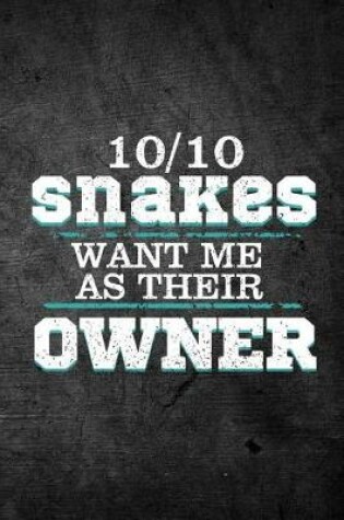 Cover of 10/10 Snakes Want Me As Their Owner