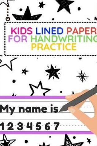 Cover of Kids Lined Paper For Handwriting Practice