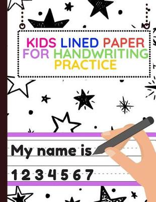 Book cover for Kids Lined Paper For Handwriting Practice