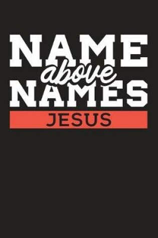 Cover of Name Above Names Jesus