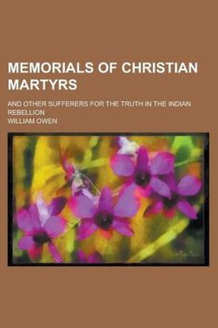 Cover of Memorials of Christian Martyrs; And Other Sufferers for the Truth in the Indian Rebellion