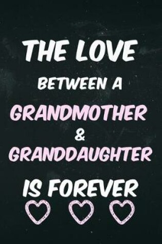 Cover of The Love Between a Grandmother & Granddaughter is forever