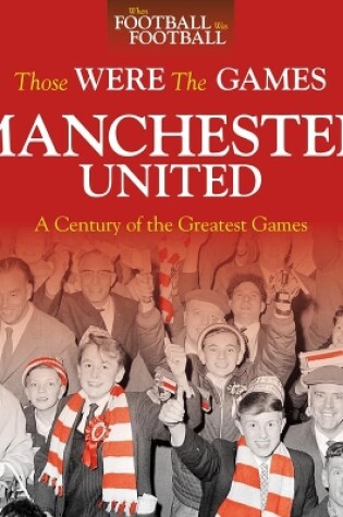 Cover of Those Were The Games: Manchester United