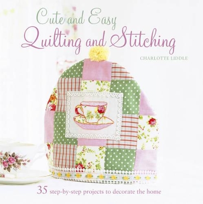 Book cover for Cute and Easy Quilting and Stitching
