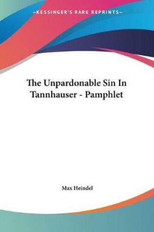 Cover of The Unpardonable Sin In Tannhauser - Pamphlet