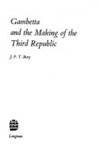 Cover of Gambetta and the Making of the Third Republic