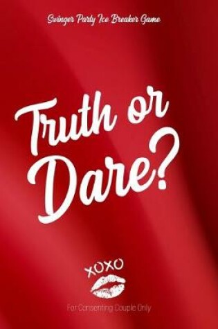 Cover of Swingner Party Ice Breaker Game Truth or Dare - For Consenting Couples Only