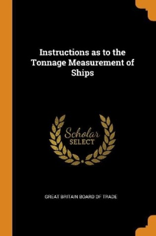 Cover of Instructions as to the Tonnage Measurement of Ships