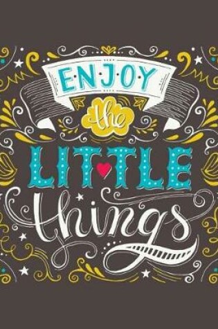 Cover of Enjoy the Little Things (Inspirational Journal, Diary, Notebook)