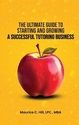 Book cover for The Ultimate Guide to Starting and Growing a Successful Tutoring Business