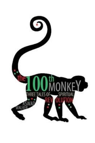 Cover of The 100th Monkey: Three Tales of Spiritual Revolution