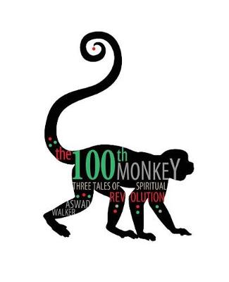 Book cover for The 100th Monkey: Three Tales of Spiritual Revolution