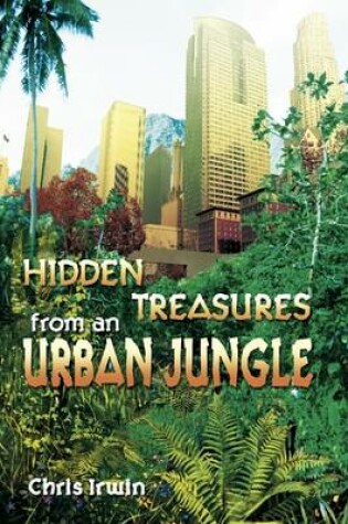 Cover of Hidden Treasures from an Urban Jungle