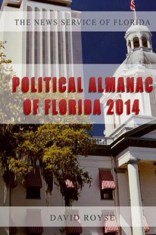 Cover of The News Service of Florida's Political Almanac of Florida, 2014