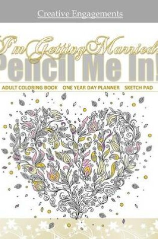 Cover of I'm Getting Married Adult Coloring Book One Year Day Planner Sketch Pad