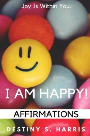 Cover of I Am Happy! Affirmations