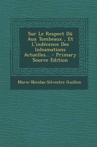 Cover of Sur Le Respect Dû Aux Tombeaux, Et L'indécence Des Inhumations Actuelles...