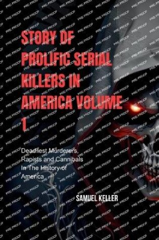 Cover of Story of prolific serial killers in America, Volume 1