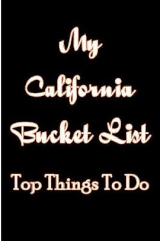 Cover of My California Bucket List Top Things to Do